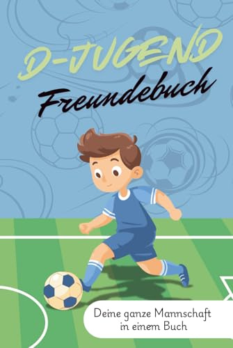 D-Jugend Freundebuch: Deine ganze Mannschaft in einem Buch
