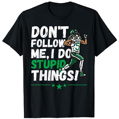 Don't Follow Me I Do Stupid Things, Rugby American Football T-Shirt