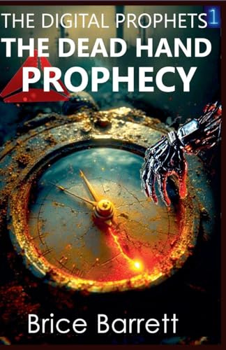 The Digital Prophets: The Dead Hand Prophecy