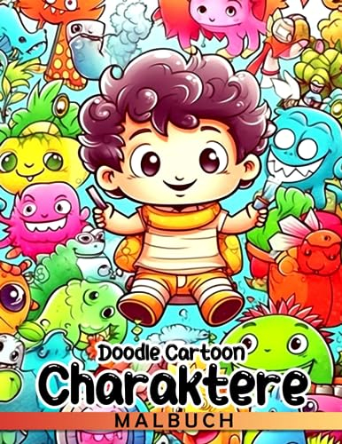 Doodle Cartoon Charaktere Malbuch: Spaßige und einfache Ausmalbilder im niedlichen Stil für alle Altersgruppen zum Entspannen und Stressabbau