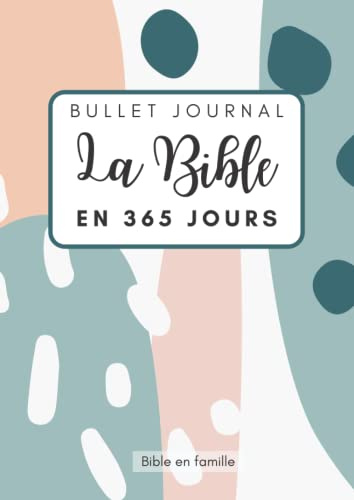 La Bible en 365 jours - Bullet Journal: Plan de lecture chronologique