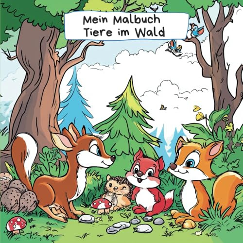 Mein Malbuch Tiere im Wald mit Hase, Fuchs, Reh etc.: Eichhörnchen, Bären