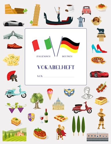 Vokabelheft Italienisch Deutsch: Motiviert Italienisch Vokabeln lernen mit vielen Extras ★ 40 farbige Seiten ★ 3 Spalten ★ 37 Motiven ★ ca. A4 ★ ... Vokabelheft englisch französisch spanisch)