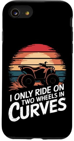 Quadbike I Only Ride On Two Wheels In Curves Case for iPhone SE (2020) / 7 / 8