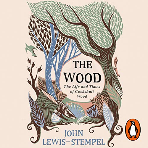 The Wood: The Life & Times of Cockshutt Wood