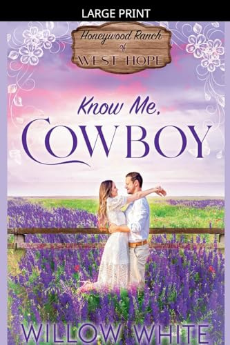 Know Me, Cowboy (Honeywood Ranch Romance, Band 2)