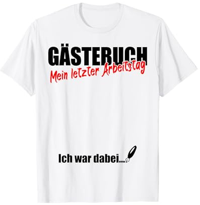 Letzter Arbeitstag Gästebuch Ruhestand Rente Unterschreiben T-Shirt