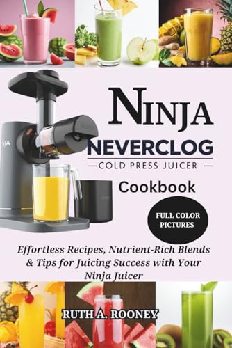 NINJA NEVERCLOG COLD PRESS JUICER COOKBOOK