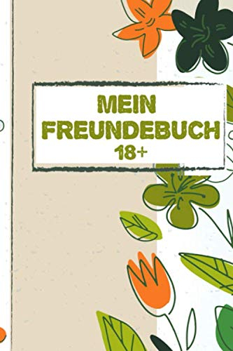 Mein Freundebuch 18+: Freundebuch für Erwachsene für Beste Freunde zum Geburtstag als Geschenk für 30+ Freunde DIN A5