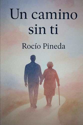 Un camino sin ti: Sanar el duelo de una madre con amor y esperanza.