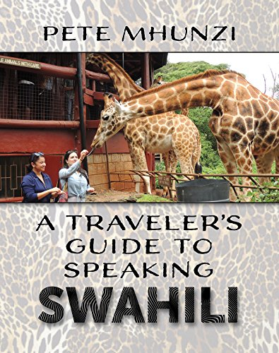 A TRAVELER'S GUIDE TO SPEAKING SWAHILI (English Edition)