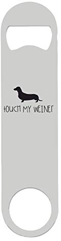 Touch My Weiner Sausage Dog bar Blade with Printed Steel Bottle Opener - White Double Sided Print