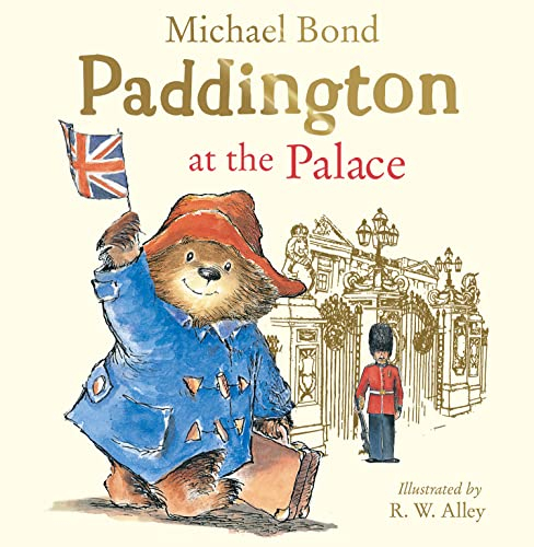 Paddington at the Palace: Join Paddington on a royal adventure around Buckingham Palace in this funny illustrated picture book – perfect for young children!