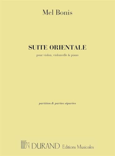 Suite Orientale, Pour Piano, Violon Et Violoncelle (MUSIQUE D'ENSEM)