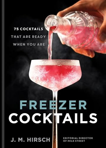 Freezer Cocktails: 75 cocktails that are ready when you are