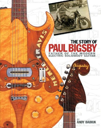 The Story of Paul Bigsby: Father of the Modern Electric Solidbody Guitar