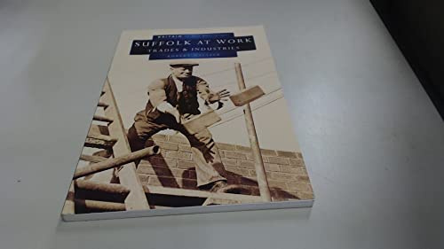 Suffolk at Work in Old Photographs: A Second Selection (Britain in Old Photographs)