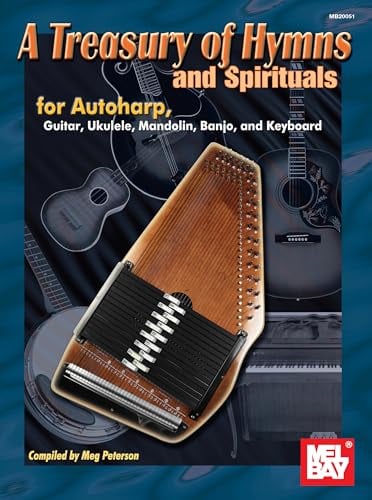 A Treasury of Hymns and Spirituals: for Autoharp, Guitar, Ukulele, Mandolin, Banjo, and Keyboard