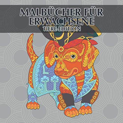 Malbücher für Erwachsene - Tiere-Edition: 40 einzigartige Tiere zum ausmalen und entspannen