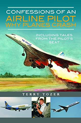 Confessions of an Airline Pilot - Why planes crash: Including Tales from the Pilot’s Seat