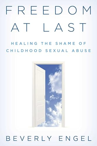 Freedom at Last: Healing the Shame of Childhood Sexual Abuse