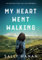 My Heart Went Walking: An Irish tale of love, loss, and redemption