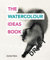 The Watercolour Ideas Book (The Art Ideas Books)