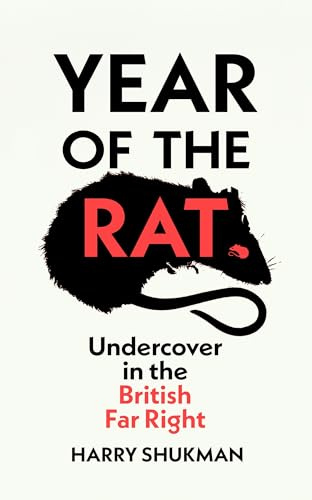 Year of the Rat: An ‘important and courageous’ (James O’Brien) undercover investigation into the British far right