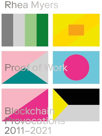 Proof of Work: Blockchain Provocations 2011-2021 (Urbanomic / Art Editions)