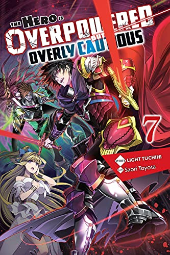 The Hero Is Overpowered but Overly Cautious, Vol. 7 (light novel) (Volume 7)