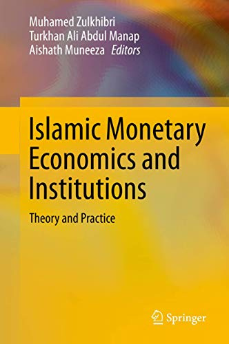 Islamic Monetary Economics and Institutions: Theory and Practice