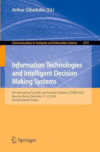 Information Technologies and Intelligent Decision Making Systems: 4th International Scientific and Practical Conference, ITIDMS 2024, Moscow, Russia, ... in Computer and Information Science, 2751)