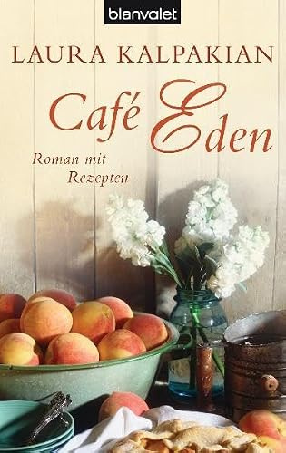 Café Eden: Roman mit Rezepten