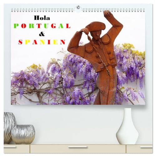 Hola Portugal und Spanien (hochwertiger Premium Wandkalender 2026 DIN A2 quer), Kunstdruck in Hochglanz: Eine vielseitige Reise über die iberische Halbinsel (CALVENDO Orte)