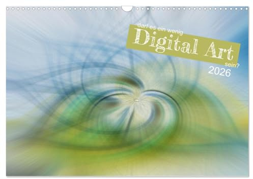 darf es ein wenig Digital Art sein? (Wandkalender 2026 DIN A3 quer), CALVENDO Monatskalender: Bunt, abstrakt, dekorativ und interessant das sind die ... Kalender zu zuordnen sind. (CALVENDO Kunst)