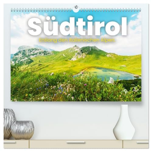 Südtirol - Entlang der italienischen Alpen. (hochwertiger Premium Wandkalender 2026 DIN A2 quer), Kunstdruck in Hochglanz: Entdecken Sie das ... es noch nie gesehen haben. (CALVENDO Orte)