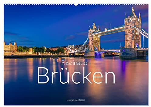 Faszination Brücken (Wandkalender 2026 DIN A2 quer), CALVENDO Monatskalender: Brücken verbinden Menschen (CALVENDO Orte)