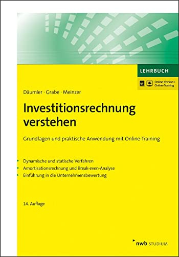 Investitionsrechnung verstehen: Grundlagen und praktische Anwendung. Dynamische und statische Verfahren. Amortisationsrechnung und Break-even-Analyse. ... (NWB Studium Betriebswirtschaft)