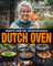 Dutch Oven – Rezepte ohne viel Schnickschnack: Outdoor Küche: 40 innovative Rezepte für den Gusstopf fotografiert in den Wäldern Schwedens