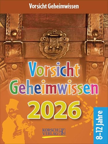 Vorsicht Geheimwissen 2026: Tages-Abreisskalender für Kinder voller Wissen, Ideen und Spiele I Aufstellbar I 12 x 16 cm