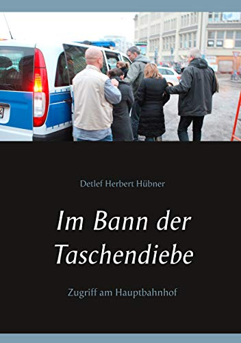 Im Bann der Taschendiebe: Zugriff am Hauptbahnhof