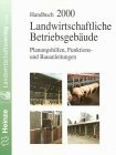 Handbuch landwirtschaftliche Betriebsgebäude: Planungshilfen, Funktions- und Bauanleitungen