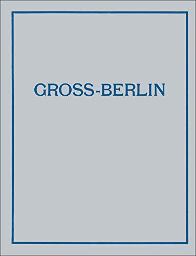 Gross-Berlin: Anregungen zur Erlangung eines Grundplanes für die städtebauliche Entwicklung von Gross-Berlin. Gegeben von der Vereinigung Berliner Architekten und dem Architektenverein zu Berlin