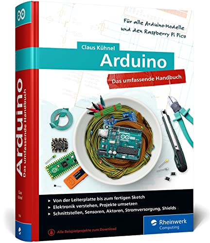 Arduino: Das umfassende Handbuch für Maker. Über 800 Seiten, mit Schaltungsskizzen, Code-Beispielen und vielen Abbildungen, komplett in Farbe.