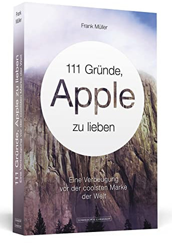111 Gründe, Apple zu lieben: Eine Verbeugung vor der coolsten Marke der Welt