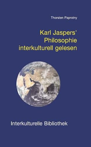 Karl Jaspers' Philosophie interkulturell gelesen (Interkulturelle Bibliothek)