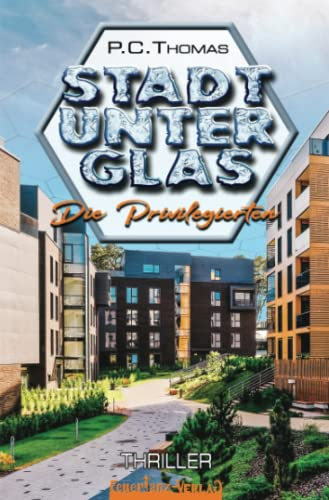 Stadt unter Glas: Die Privilegierten