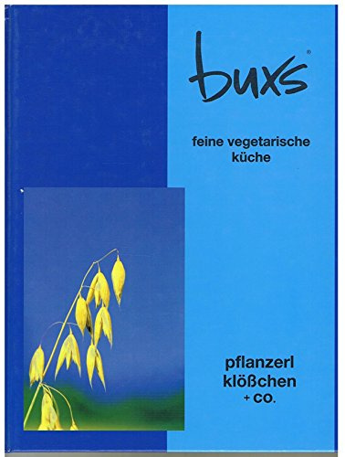 Buxs feine vegetarische Küche, Pflanzerl, Klößchen und Co.