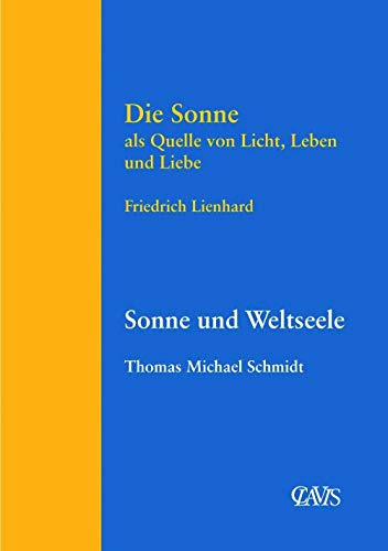 Die Sonne als Quelle von Licht, Leben und Liebe: Sonne und Weltseele (Spirituelle Weltliteratur)