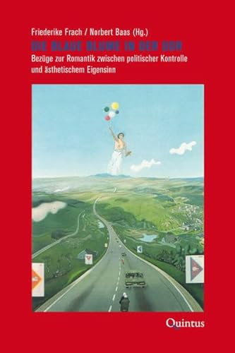 Die Blaue Blume in der DDR: Bezüge zur Romantik zwischen politischer Kontrolle und ästhetischem Eigensinn